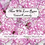 Men Who Love Roses: Central Kentucky (Leah Mensah)