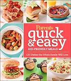 Parents Magazine Quick and Easy Kid-Friendly Meals: 100+ Recipes Your Whole Family Will Love