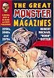 The Great Monster Magazines: A Critical Study of the Black and White Publications of the 1950s, 1960s and 1970s