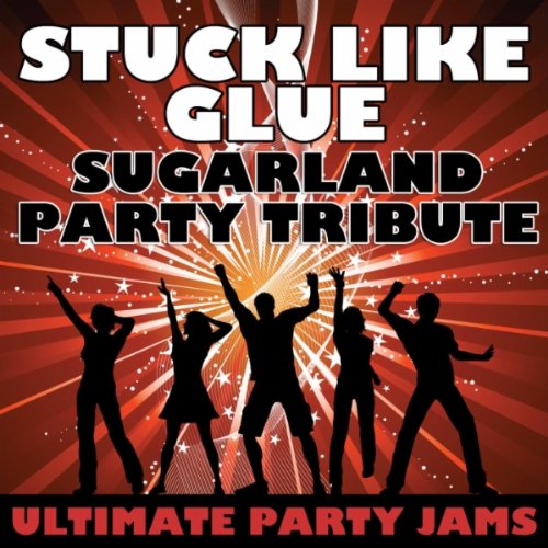 Stuck Like Glue (Sugarland Party Tribute)