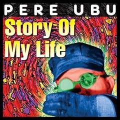 Story of My Life by  Pere Ubu 