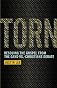 Torn: Rescuing the Gospel from the Gays-vs.-Christians Debate