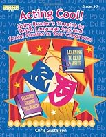 Acting Cool: Using Reader's Theater to Teach Language Arts and Social Studies in Your Classroom (Linw Orth Learning Ser) (Linw Orth Learning Ser)