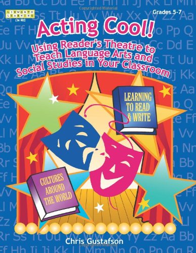 Textbook - Acting Cool: Using Reader's Theater to Teach Language Arts and Social Studies in Your Classroom (Linw Orth Learning Ser)