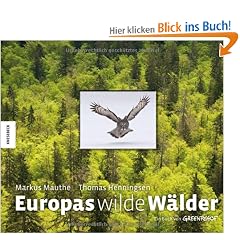 Europas wilde W�lder - Ein Buch von Greenpeace zur internationalen Kampage zum Schutz der W�lder