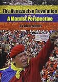 The Venezuelan revolution : a Marxist perspective
