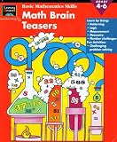 Learning Horizons Basic Math Skills: Math Brain Teasers, Grade 4-6: Learn By Using Patterning, Logic, Measurement, Geometry, Number Challenges, Fun Activities, Challenging Problem Solving (EMC4074, 1586100939, 000200059174, 63036A00001)