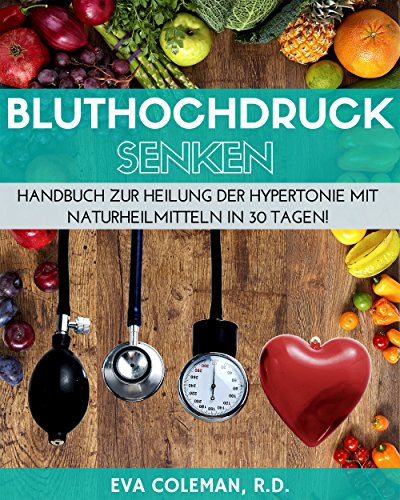 Download Bluthochdruck: Blutdruck senken ohne Medikamente: Handbuch zur Heilung der Hypertonie mit Naturheilmitteln in 30 Tagen! Auf natürlichem Wege, ohne Pillen und auf Dauer (Blutdruck, Bluthochdruck) Download Bluthochdruck: Blutdruck senken ohne Medikamente: Handbuch zur Heilung der Hypertonie mit Naturheilmitteln in 30 Tagen! Auf natürlichem Wege, ohne Pillen und auf Dauer (Blutdruck, Bluthochdruck)