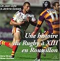 Une histoire du Rugby &agrave; XIII &agrave; Roussillon : De Jean Galia &agrave; J&eacute;r&ocirc;me Guisset