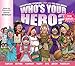 Who's Your Hero? For Girls!