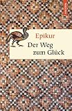 Der Weg zum Gl&uuml;ck - Epikur