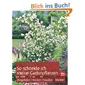 So schneide ich meine Gartenpflanzen: Ziergeh�lze, Hecken, Stauden
