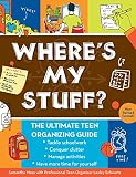Where's My Stuff?: The Ultimate Teen Organizing Guide