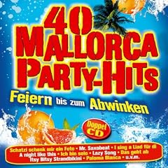 40 Mallorca Party-Hits (incl. Schatzi schenk mir ein Foto ; I sing a Liad f�r Di ; Ich bin solo ; Vo Mello bis ge Schoppornou ; Barbra Streisand ; Mr. Saxobeat ; Lazy Song ; A night like this ; We no speak Americano ; Veo Veo ; Itsy Bitsy Strandbikini)