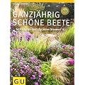 Ganzj�hrig sch�ne Beete: Gestaltungsideen f�r jeden Standort (GU Gro�e Gartenratgeber)