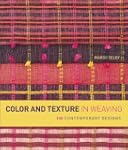 Color and Texture in Weaving: 150 Con...