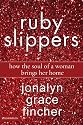 Ruby Slippers: How the Soul of a Woman Brings Her Home