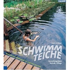 Schwimmteiche: Nat�rlicher Badespa� im eigenen Garten. Gestaltungsideen, Technik, Pflege
