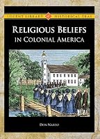 Religious Beliefs in Colonial America (Lucent Library of Historical Eras)