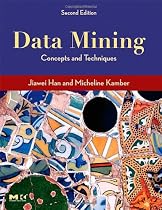 Data Mining. Concepts and Techniques (Morgan Kaufmann Series in Data Management Systems): Concepts and Techniques (Morgan Kaufmann Series in Data Management Systems)