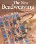 The New Beadweaving: Great Projects with Innovative Materials