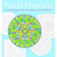 World Mandalas: 100 New Designs for Coloring and Meditation by Madonna Gauding