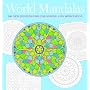 World Mandalas: 100 New Designs for Coloring and Meditation