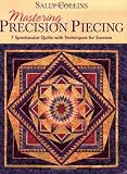 Mastering Precision Piecing: 7 Spectacular Quilts with Techniques for Success