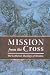Mission from the Cross: The Lutheran Theology of Mission