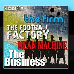 Music From: Mean Machine / Football Factory / The Firm / The Business