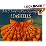 The World's Most Beautiful Seashells (Worlds Most Series)