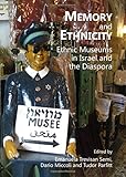 Memory and ethnicity : ethnic museums in Israel and the diaspora