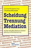 Scheidung, Trennung, Mediation. Auf dem aktuellen Stand von Gesetzgebung und Rechtsprechung