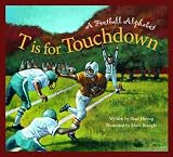 T is for Touchdown: A Football Alphabet (Sports Alphabet)