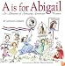 A is for Abigail: An Almanac of Amazing American Women