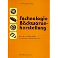 Technologie der Backwarenherstellung: Fachkundliches Lehrbuch f�r B�cker und B�ckerinnen