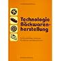 Technologie der Backwarenherstellung. Fachkundliches Lehrbuch f�r B�cker / B�ckerinnen. (Lernmaterialien)