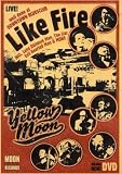 Yellow Moon - Like Fire/Live!