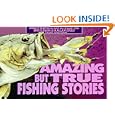 Amazing But True Fishing Stories by Bruce Nash