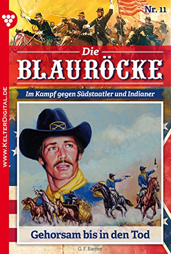 Die Blauröcke 11 - Western: Gehorsam bis in den Tod (German Edition)