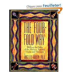 The Four-Fold Way: Walking the Paths of the Warrior, Teacher, Healer, and Visionary