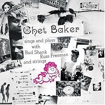 Chet Baker Sings and Plays with Bud Shank, Russ Freeman and Strings