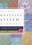 The New Knitting Stitch Library: Over 300 Traditional and Innovative Stitch Patterns Illustrated in Color and Explained with Easy-to-Follow Charts