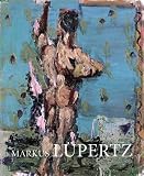 Markus Lupertz - Byways and Highways - A Retrospective: Paintings and Sculptures from 1963 to 2009