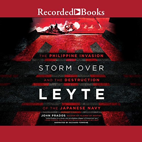 Storm over Leyte: The Philippine Invasion and the Destruction of the Japanese Navy
