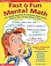 Fast & Fun Mental Math: 250 Quick Quizzes to Sharpen Math Skills Every Day of the School Year