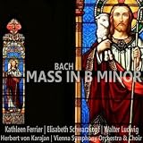 Elisabeth Schwarzkopf, Walter Ludwig, Vienna Symphony Orchestraa, Vienna Symphony Choir, Herbert von Karajan Kathleen Ferrier Bach: Mass in B Minor