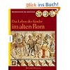 Das Leben der Kinder im alten Rom: Weltgeschichte f�r junge Leser