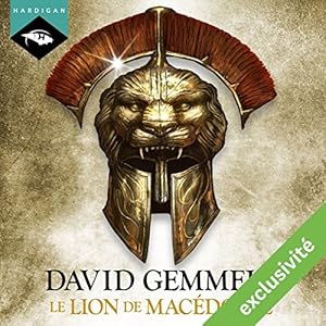 Le Lion de Macédoine | Livre audio Auteur(s) : David Gemmell Narrateur(s) : Nicolas Planchais