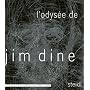 L'Odysee de Jim Dine: A Survey of Printed Works from 1985-2006: A Survey of Printed Works from 1985 - 2006